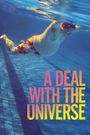 A Deal with the Universe