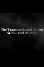 The Transcendental Object at the End of Time