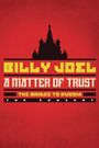 Billy Joel - A Matter of Trust: The Bridge to Russia