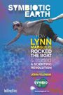 Symbiotic Earth: How Lynn Margulis rocked the boat and started a scientific revolution
