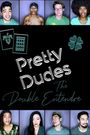 Pretty Dudes: The Double Entendre