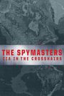 Spymasters: CIA in the Crosshairs