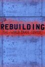 Rebuilding the World Trade Center