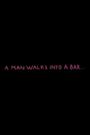 A Man Walks Into a Bar