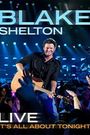 Blake Shelton Live: It's All About Tonight