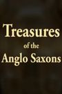 Treasures of the Anglo-Saxons