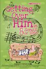 Getting Over Him in Eight Songs or Less