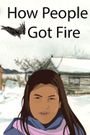 How People Got Fire