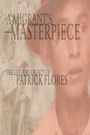 A Migrant's Masterpiece the Life and Legacy of Patrick Flores