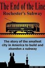 The End of the Line: Rochester's Subway