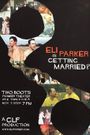 Eli Parker Is Getting Married?