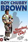 Roy Chubby Brown: Standing Room Only