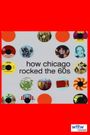 How Chicago Rocked the 60's