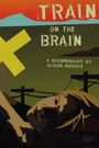 Train on the Brain