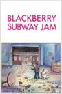 Blackberry Subway Jam