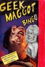 Geek Maggot Bingo or the Freak from Suckweasel Mountain