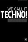 We Call It Techno!