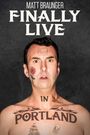 Matt Braunger: Finally Live in Portland