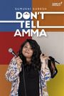 Sumukhi Suresh: Don't Tell Amma