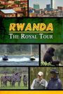 Rwanda: The Royal Tour