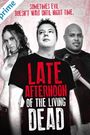 Late Afternoon of the Living Dead