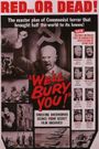 We'll Bury You!
