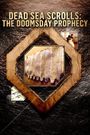 Dead Sea Scrolls: The Doomsday Prophecy