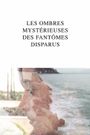 Les Ombres mystérieuses des Fantômes disparus