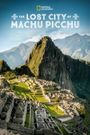 The Lost City of Machu Picchu