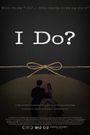 I Do?