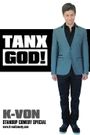 K-von: Tanx God!