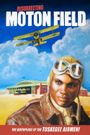 Resurrecting Moton Field: The Birthplace of the Tuskegee Airmen