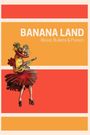 Banana Land: Blood, Bullets and Poison