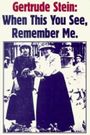 Gertrude Stein: When This You See, Remember Me