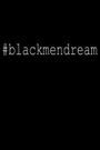 #Blackmendream