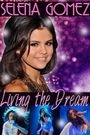 Selena Gomez: Living the Dream