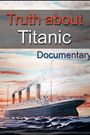 The Truth About Titanic