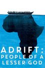 Adrift: People of a Lesser God