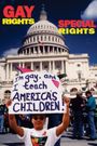 Gay Rights, Special Rights: Inside the Homosexual Agenda