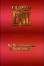 The Edge of Evil: The Rise of Satanism in North America