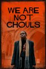 We Are Not Ghouls