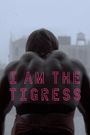 I Am the Tigress