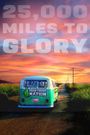 25, 000 Miles to Glory