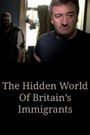 The Hidden World of Britain's Immigrants