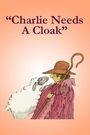 Charlie Needs a Cloak