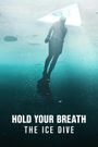 Hold Your Breath: The Ice Dive