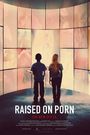 Raised on Porn