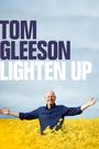 Tom Gleeson: Lighten Up