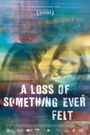 A Loss of Something Ever Felt