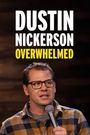 Dustin Nickerson: Overwhelmed